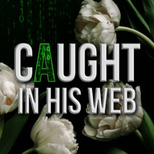 Caught in His Web, Signed (Preorder)